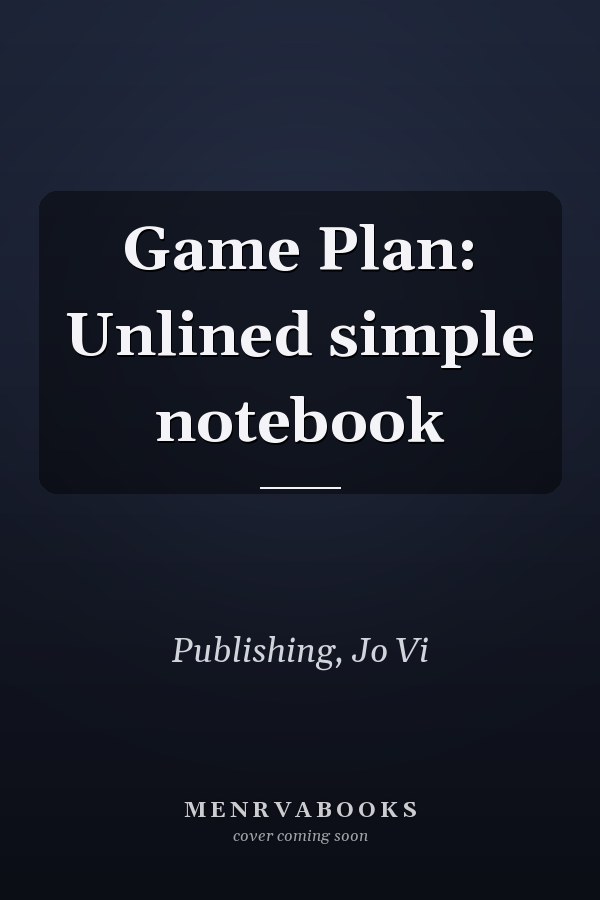 Game Plan: Unlined simple notebook