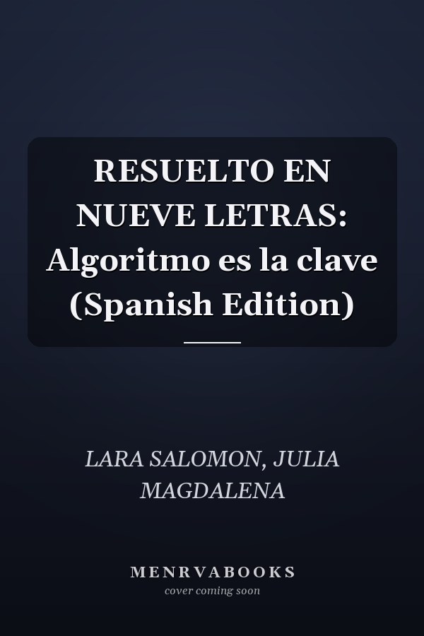 RESUELTO EN NUEVE LETRAS: Algoritmo es la clave (Spanish Edition)