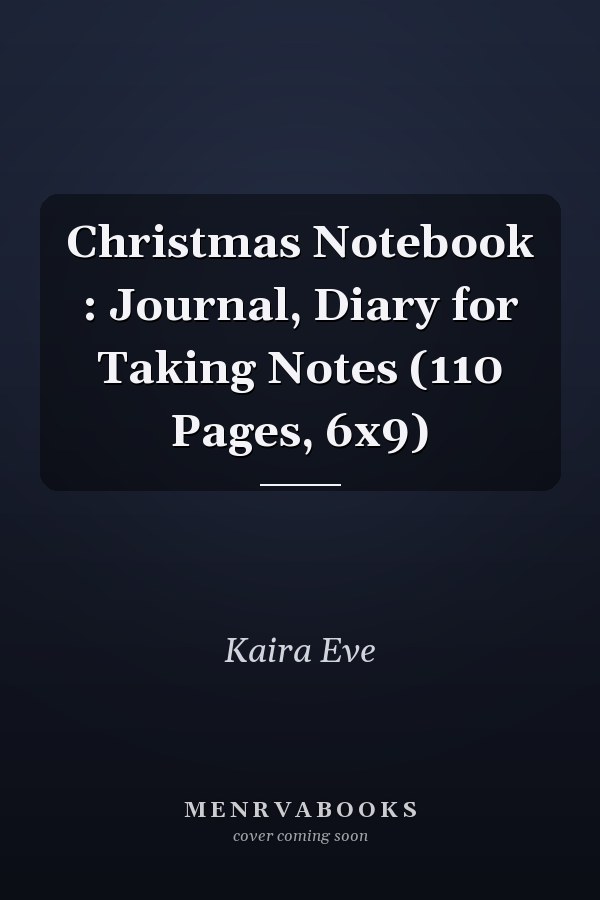 Christmas Notebook : Journal, Diary for Taking Notes (110 Pages, 6x9)