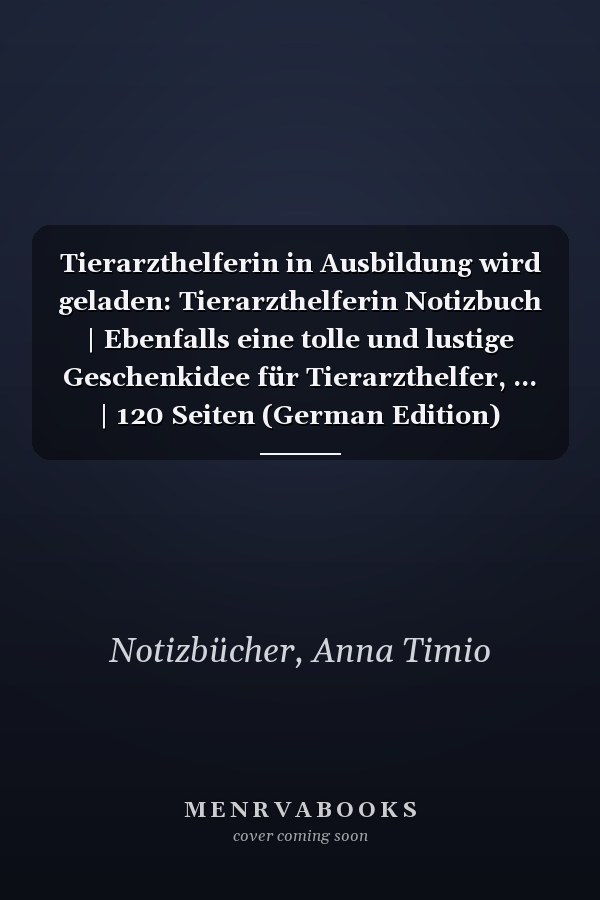 Tierarzthelferin in Ausbildung wird geladen: Tierarzthelferin Notizbuch | Ebenfalls eine tolle und lustige Geschenkidee für Tierarzthelfer, ... | 120 Seiten (German Edition)