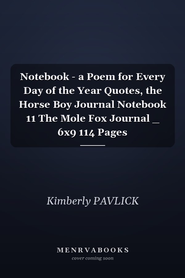 Notebook - a Poem for Every Day of the Year Quotes, the Horse Boy Journal Notebook 11 The Mole Fox Journal _ 6x9 114 Pages