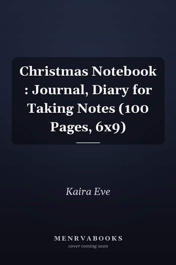 Christmas Notebook : Journal, Diary for Taking Notes (100 Pages, 6x9)