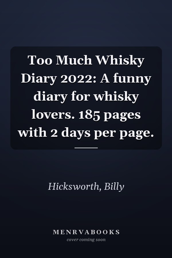 Too Much Whisky Diary 2022: A funny diary for whisky lovers. 185 pages with 2 days per page.