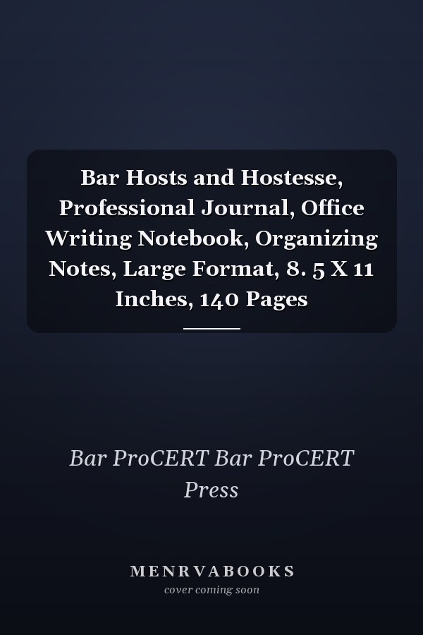 Bar Hosts and Hostesse, Professional Journal, Office Writing Notebook, Organizing Notes, Large Format, 8. 5 X 11 Inches, 140 Pages