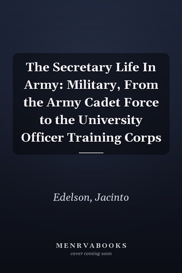 The Secretary Life In Army: Military, From the Army Cadet Force to the University Officer Training Corps