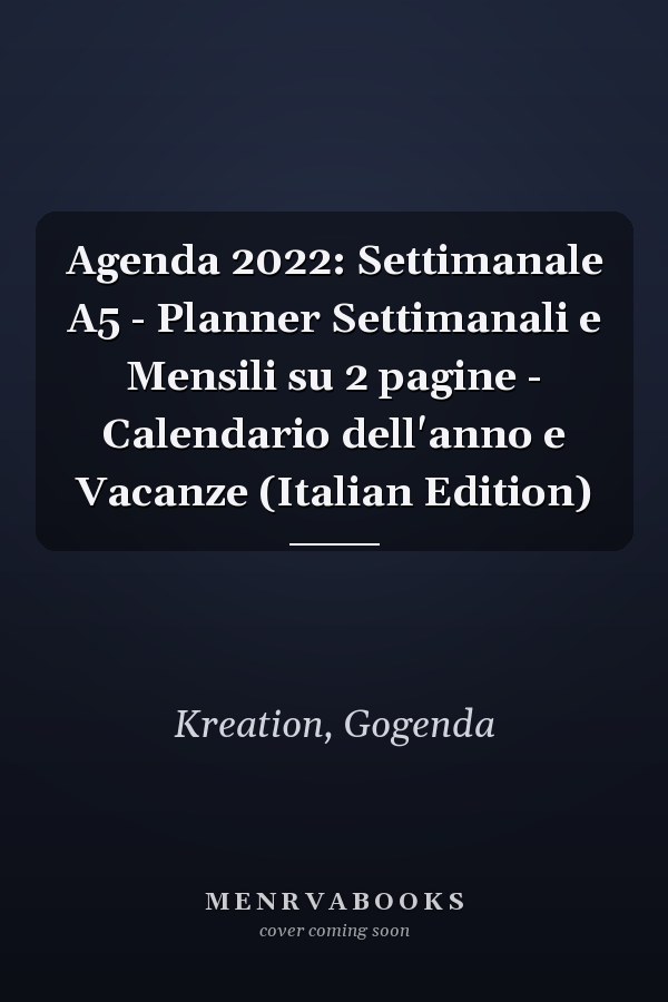 Agenda 2022: Settimanale A5 - Planner Settimanali e Mensili su 2 pagine - Calendario dell'anno e Vacanze (Italian Edition)