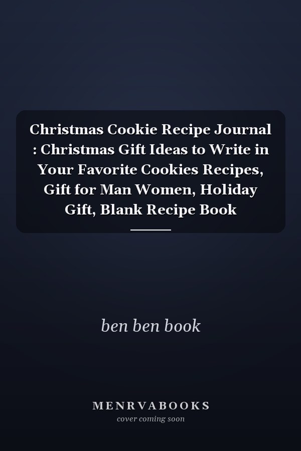 Christmas Cookie Recipe Journal : Christmas Gift Ideas to Write in Your Favorite Cookies Recipes, Gift for Man Women, Holiday Gift, Blank Recipe Book