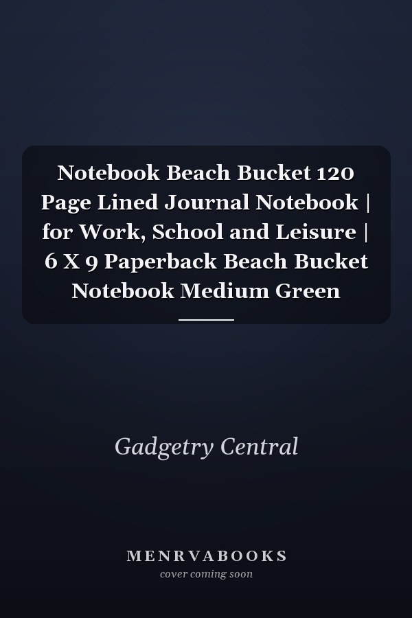 Notebook Beach Bucket 120 Page Lined Journal Notebook | for Work, School and Leisure | 6 X 9 Paperback Beach Bucket Notebook Medium Green