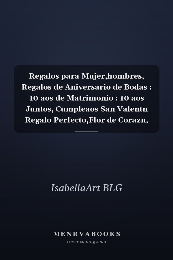 Regalos para Mujer,hombres, Regalos de Aniversario de Bodas : 10 aos de Matrimonio : 10 aos Juntos, Cumpleaos San Valentn Regalo Perfecto,Flor de Corazn, Amor de Pareja Romntico