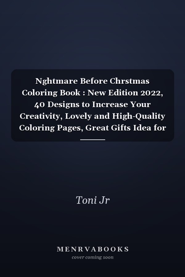 Nghtmare Before Chrstmas Coloring Book : New Edition 2022, 40 Designs to Increase Your Creativity, Lovely and High-Quality Coloring Pages, Great Gifts Idea for Christmas
