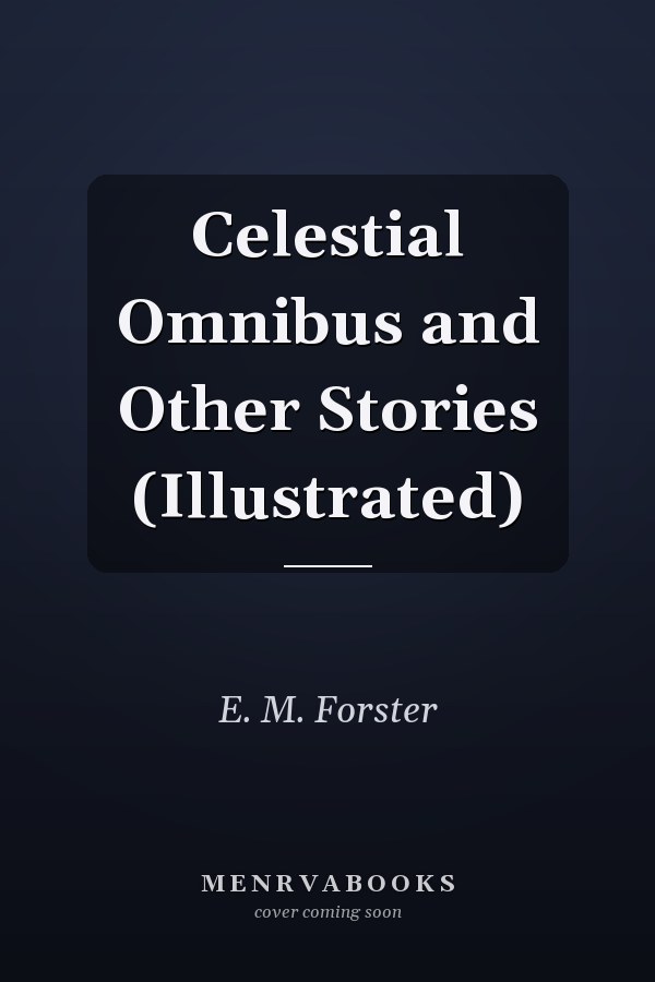 Celestial Omnibus and Other Stories (Illustrated)