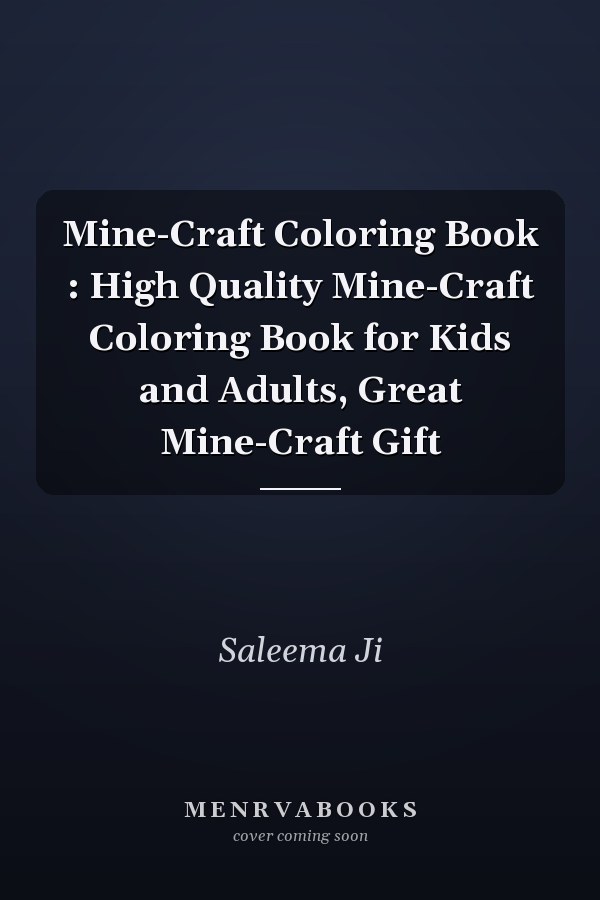 Mine-Craft Coloring Book : High Quality Mine-Craft Coloring Book for Kids and Adults, Great Mine-Craft Gift