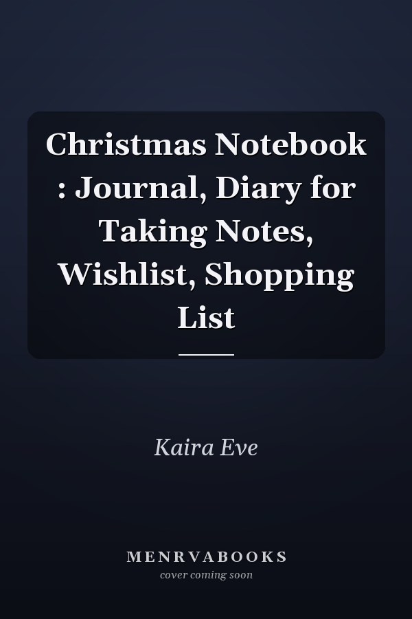 Christmas Notebook : Journal, Diary for Taking Notes, Wishlist, Shopping List
