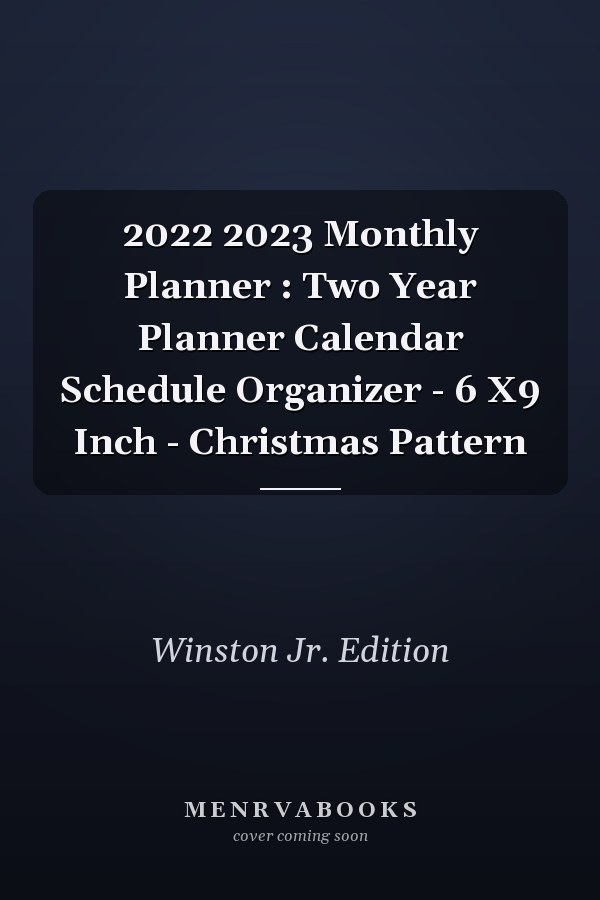 2022 2023 Monthly Planner : Two Year Planner Calendar Schedule Organizer - 6 X9 Inch - Christmas Pattern