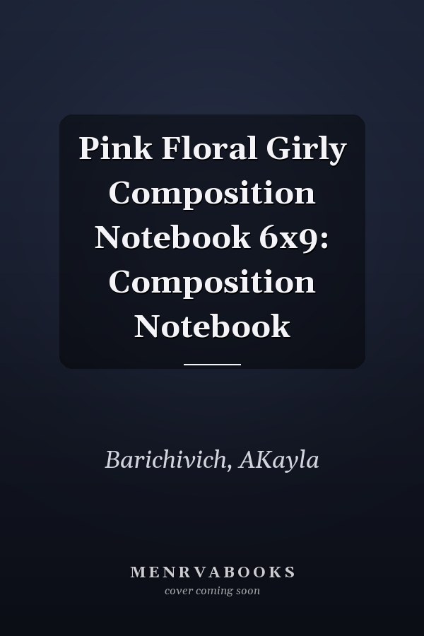 Pink Floral Girly Composition Notebook 6x9: Composition Notebook