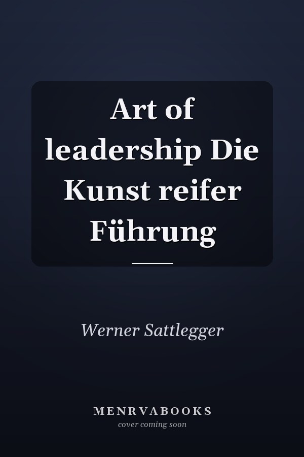 Art of leadership Die Kunst reifer Führung