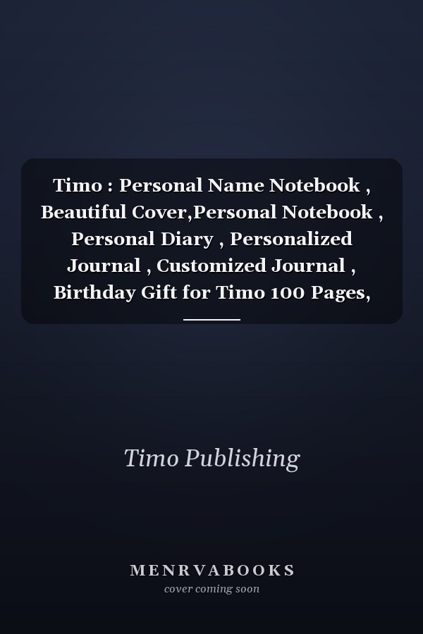 Timo : Personal Name Notebook , Beautiful Cover,Personal Notebook , Personal Diary , Personalized Journal , Customized Journal , Birthday Gift for Timo 100 Pages, 6x9,Matte Finish