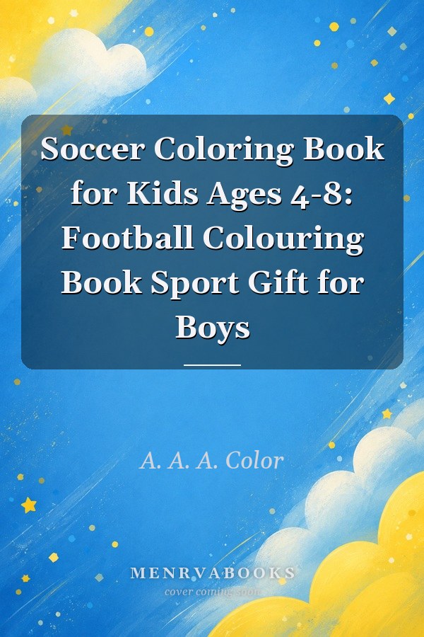 Soccer Coloring Book for Kids Ages 4-8: Football Colouring Book Sport Gift for Boys