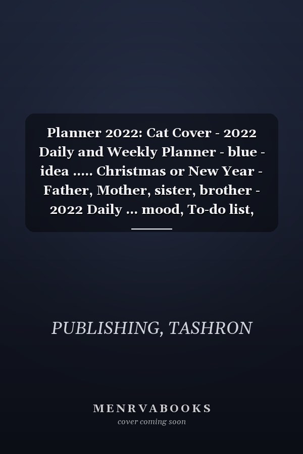 Planner 2022: Cat Cover - 2022 Daily and Weekly Planner - blue - idea ..... Christmas or New Year - Father, Mother, sister, brother - 2022 Daily ... mood, To-do list, Notes, Manage passwords