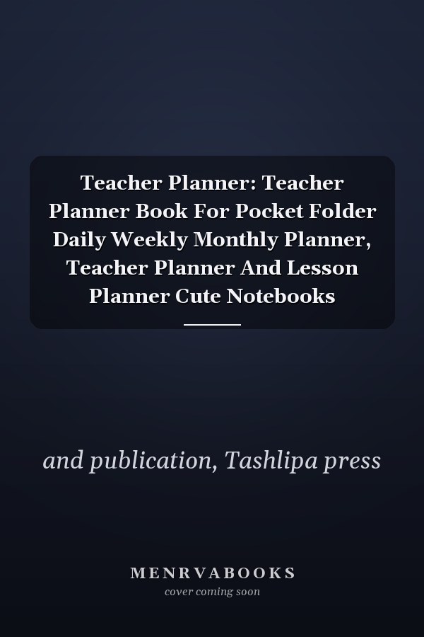 Teacher Planner: Teacher Planner Book For Pocket Folder Daily Weekly Monthly Planner, Teacher Planner And Lesson Planner Cute Notebooks