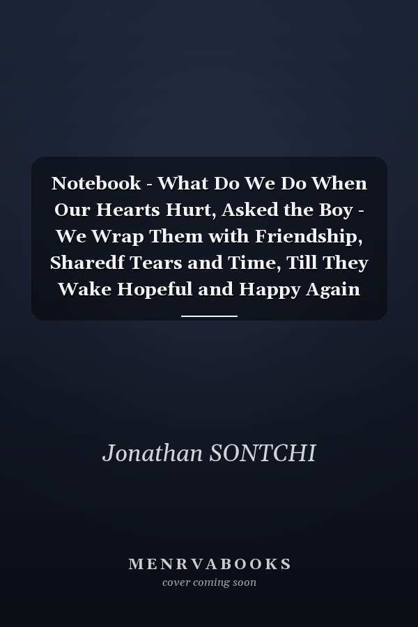 Notebook - What Do We Do When Our Hearts Hurt, Asked the Boy - We Wrap Them with Friendship, Sharedf Tears and Time, Till They Wake Hopeful and Happy Again The Horse Boy Journal Notebook Planner_6x9 Inch 114 Pages