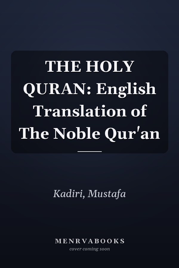 THE HOLY QURAN: English Translation of The Noble Qur'an