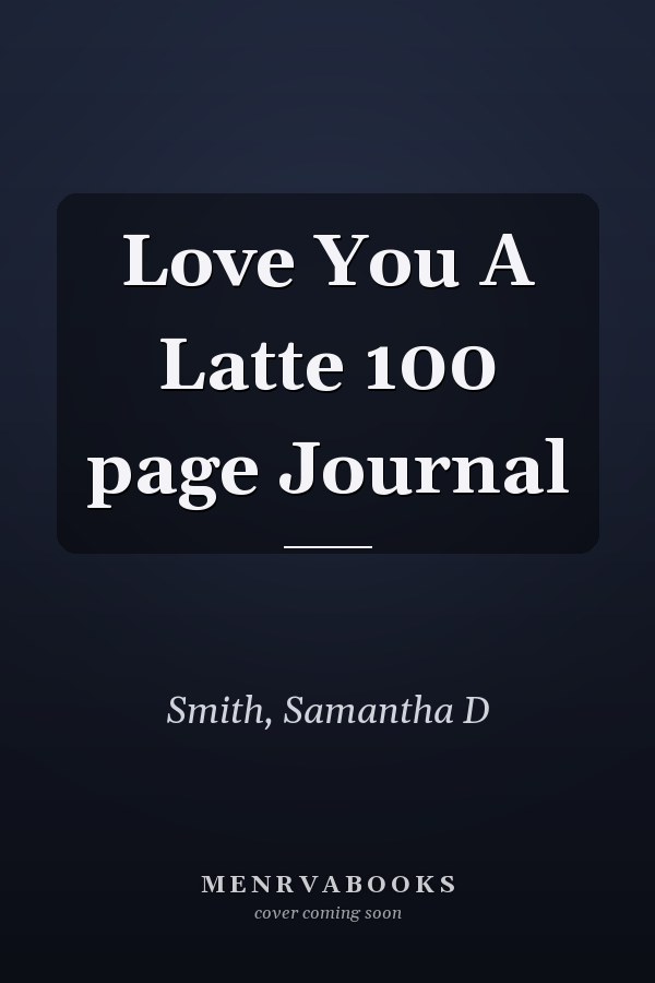 Love You A Latte 100 page Journal