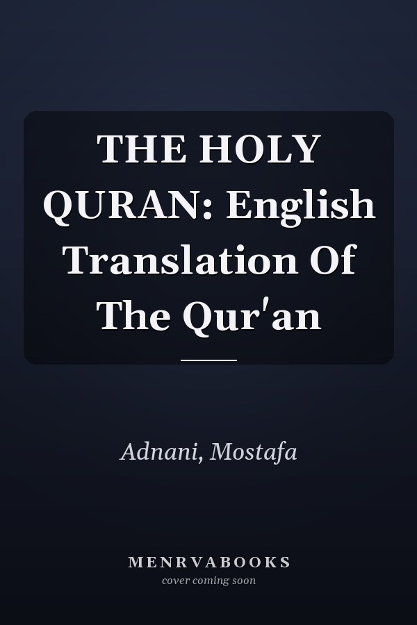 THE HOLY QURAN: English Translation Of The Qur'an