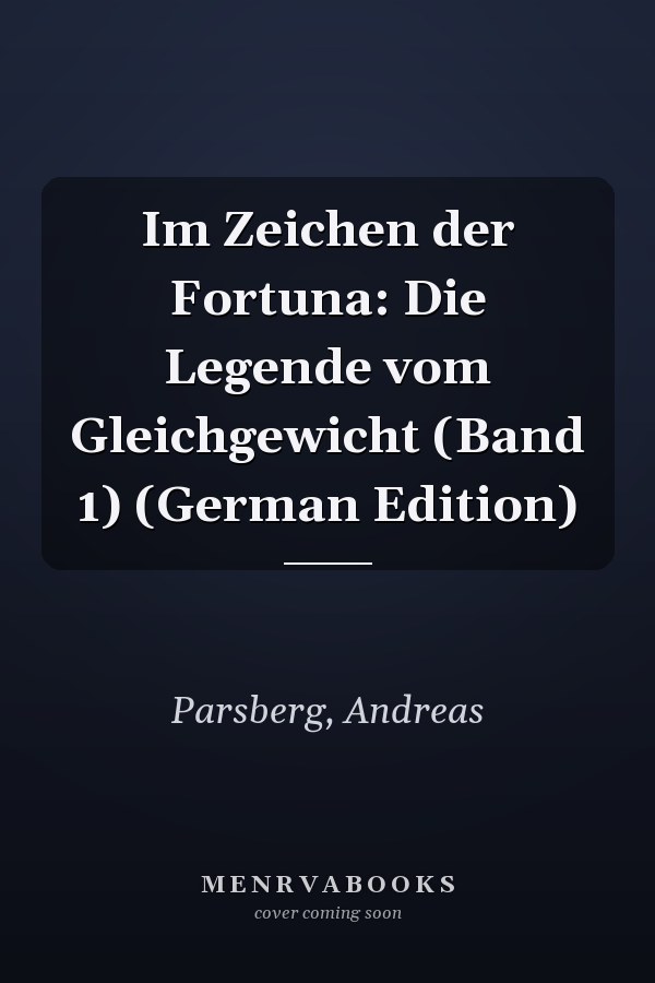 Im Zeichen der Fortuna: Die Legende vom Gleichgewicht (Band 1) (German Edition)