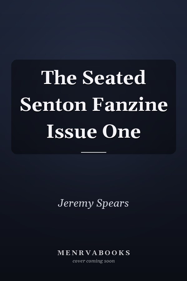 The Seated Senton Fanzine Issue One