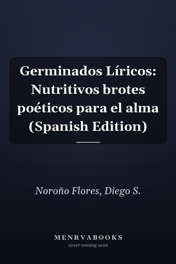 Germinados Líricos: Nutritivos brotes poéticos para el alma (Spanish Edition)