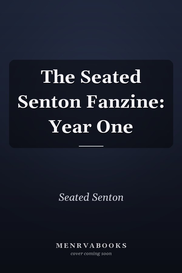 The Seated Senton Fanzine: Year One