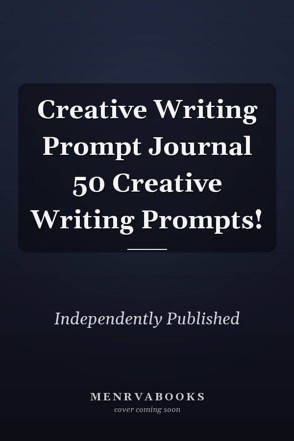 Creative Writing Prompt Journal 50 Creative Writing Prompts!