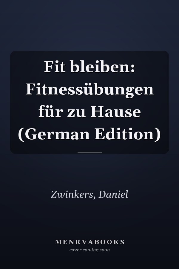 Fit bleiben: Fitnessübungen für zu Hause (German Edition)