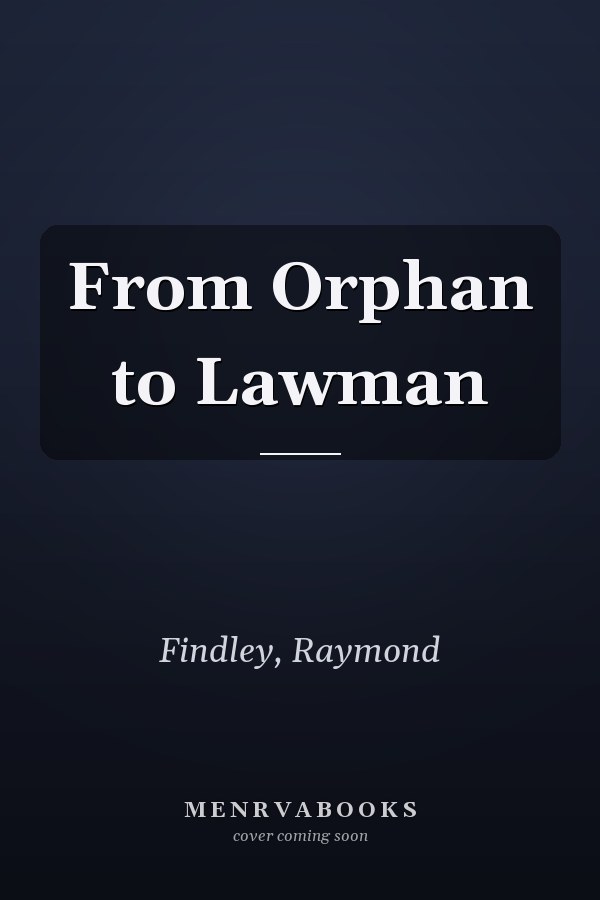 From Orphan to Lawman
