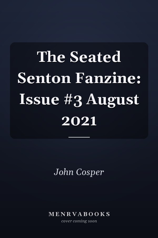 The Seated Senton Fanzine: Issue #3 August 2021