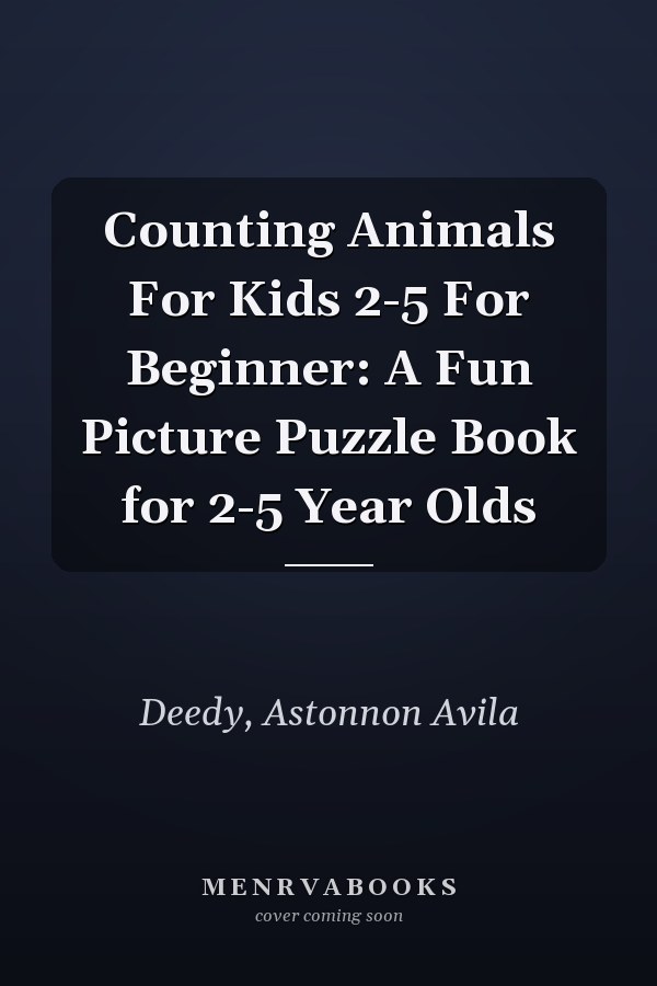 Counting Animals For Kids 2-5 For Beginner: A Fun Picture Puzzle Book for 2-5 Year Olds