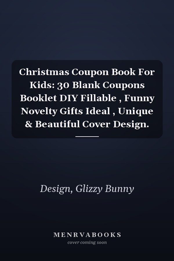 Christmas Coupon Book For Kids: 30 Blank Coupons Booklet DIY Fillable , Funny Novelty Gifts Ideal , Unique & Beautiful Cover Design.