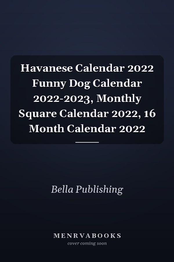 Havanese Calendar 2022 Funny Dog Calendar 2022-2023, Monthly Square Calendar 2022, 16 Month Calendar 2022