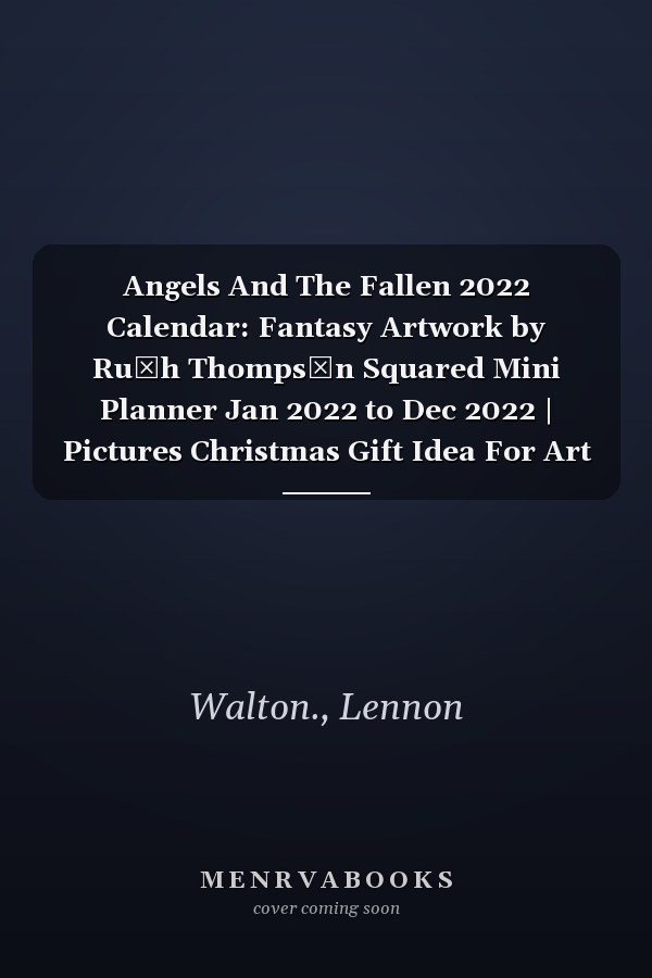Angels And The Fallen 2022 Calendar: Fantasy Artwork by Ruƚh Thompsσn Squared Mini Planner Jan 2022 to Dec 2022 | Pictures Christmas Gift Idea For Art Lovers Kalendar calendario calendrie
