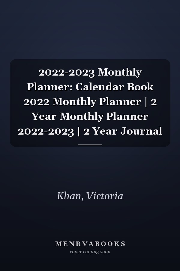 2022-2023 Monthly Planner: Calendar Book 2022 Monthly Planner | 2 Year Monthly Planner 2022-2023 | 2 Year Journal