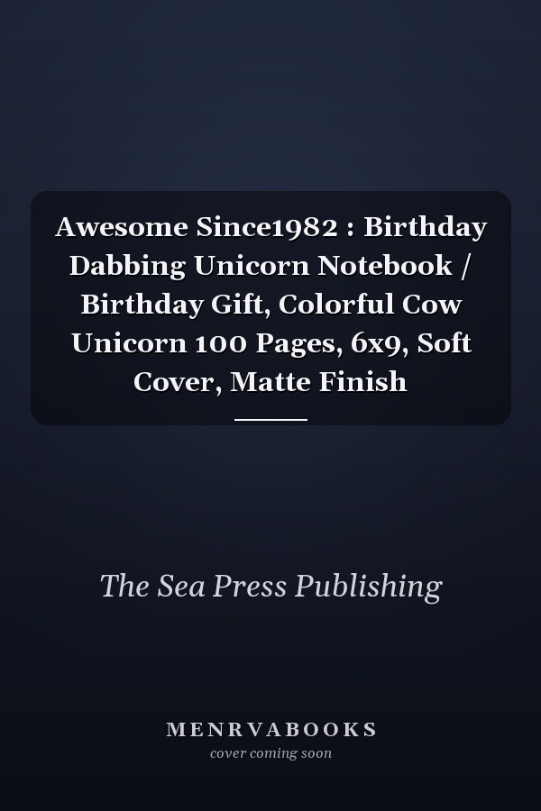Awesome Since1982 : Birthday Dabbing Unicorn Notebook / Birthday Gift, Colorful Cow Unicorn 100 Pages, 6x9, Soft Cover, Matte Finish
