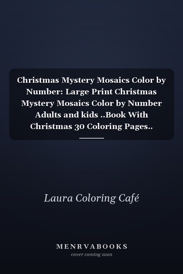 Christmas Mystery Mosaics Color by Number: Large Print Christmas Mystery Mosaics Color by Number Adults and kids ..Book With Christmas 30 Coloring Pages..