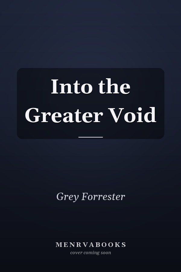 Into the Greater Void