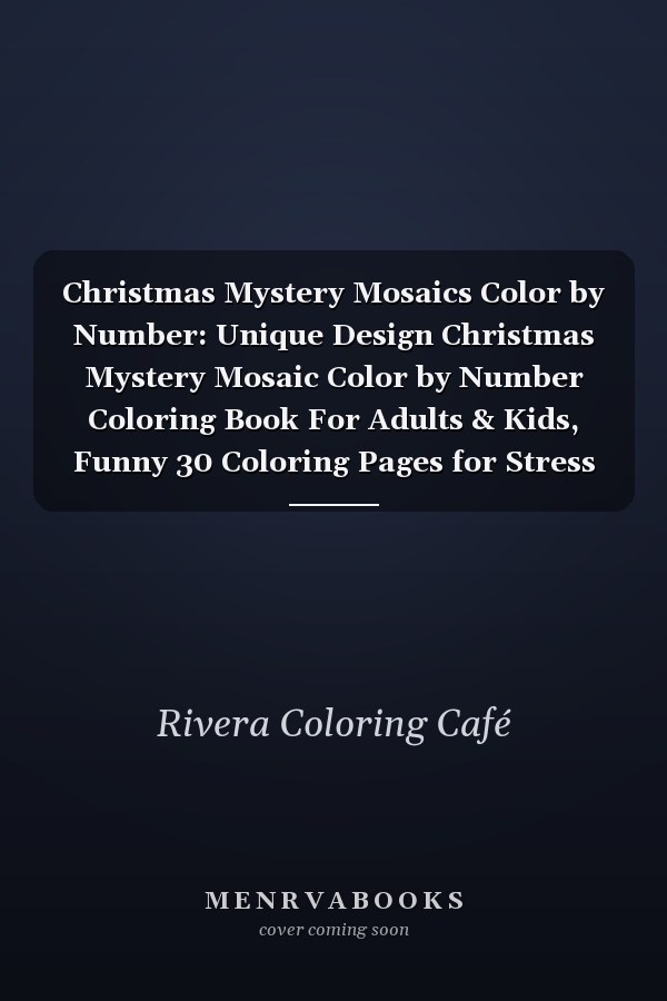 Christmas Mystery Mosaics Color by Number: Unique Design Christmas Mystery Mosaic Color by Number Coloring Book For Adults & Kids, Funny 30 Coloring Pages for Stress Relief & Relaxation, Gift Ideas