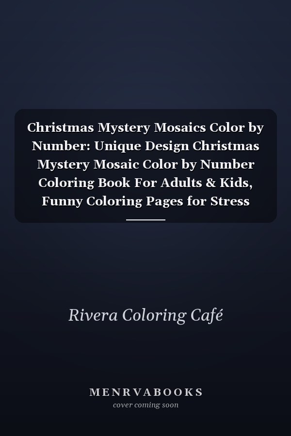 Christmas Mystery Mosaics Color by Number: Unique Design Christmas Mystery Mosaic Color by Number Coloring Book For Adults & Kids, Funny Coloring Pages for Stress Relief & Relaxation, Gift Ideas