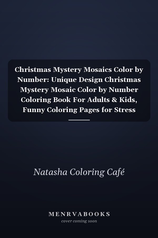 Christmas Mystery Mosaics Color by Number: Unique Design Christmas Mystery Mosaic Color by Number Coloring Book For Adults & Kids, Funny Coloring Pages for Stress Relief, Gift Ideas.