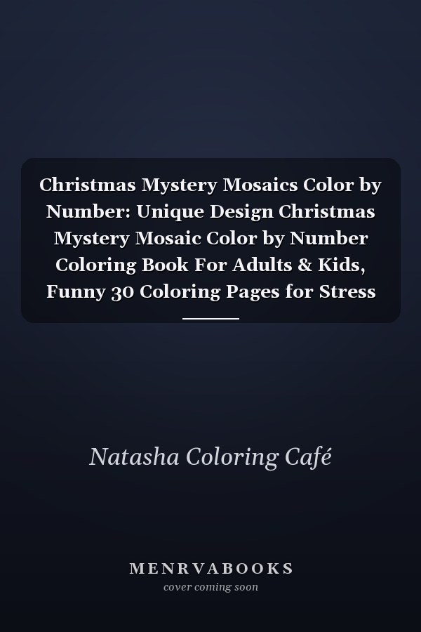 Christmas Mystery Mosaics Color by Number: Unique Design Christmas Mystery Mosaic Color by Number Coloring Book For Adults & Kids, Funny 30 Coloring Pages for Stress Relief & Relaxation, Mystery Color