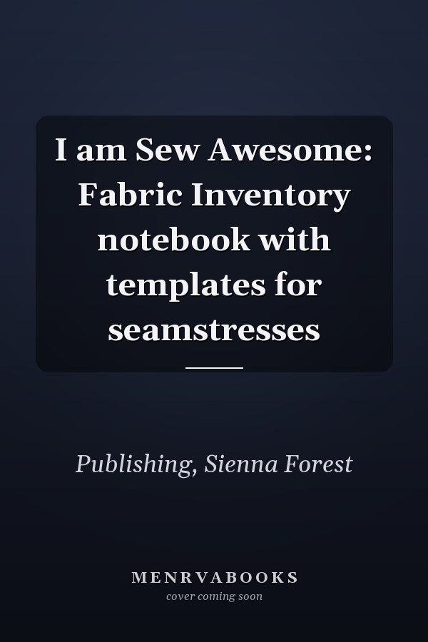 I am Sew Awesome: Fabric Inventory notebook with templates for seamstresses