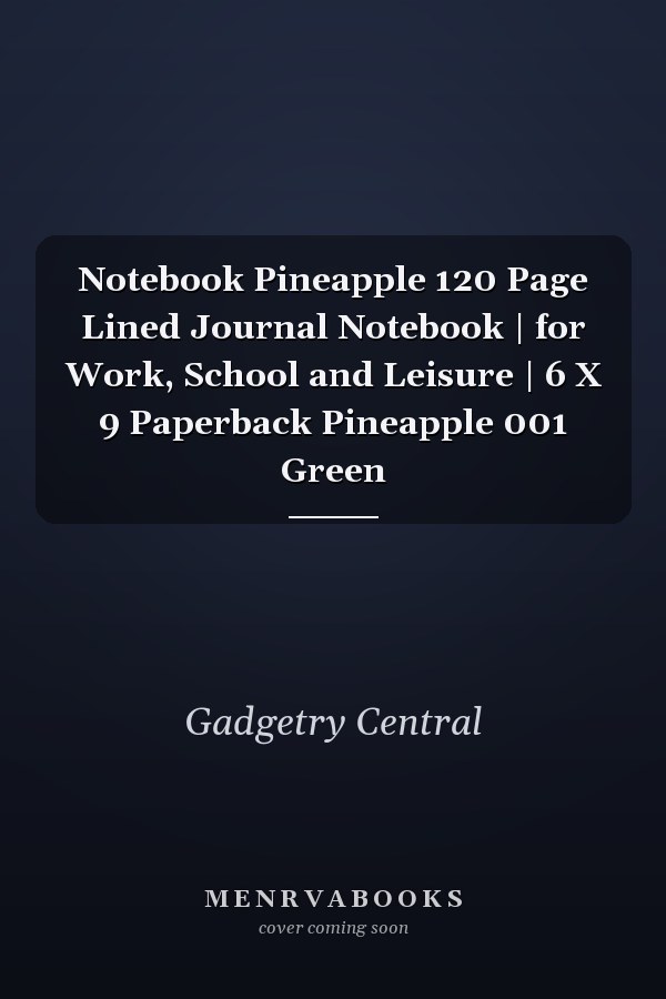 Notebook Pineapple 120 Page Lined Journal Notebook | for Work, School and Leisure | 6 X 9 Paperback Pineapple 001 Green